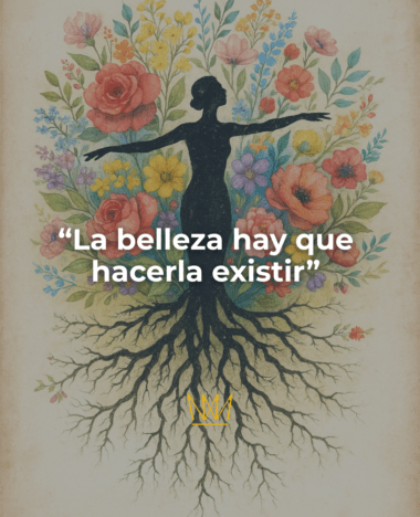 La belleza es hacerla existir