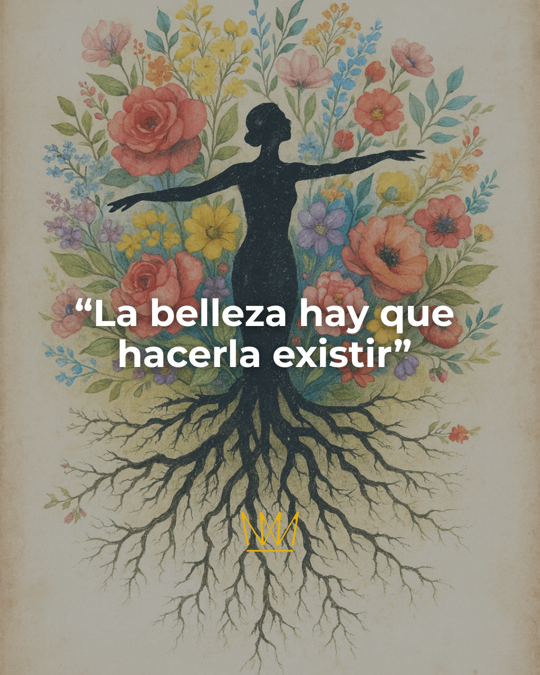 La belleza es hacerla existir